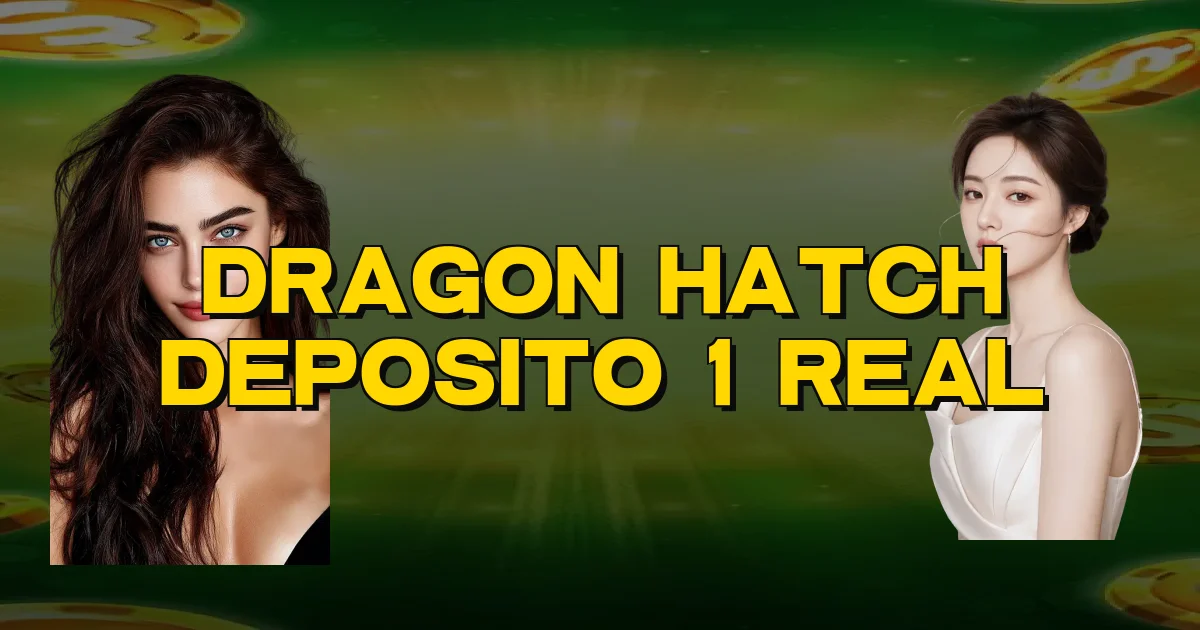 Dragon Hatch Deposito 1 Real Oficial