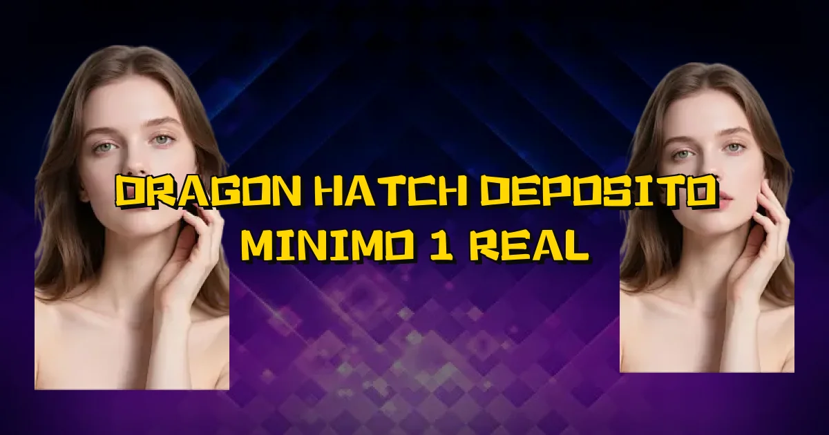 Dragon Hatch Deposito Minimo 1 Real Oficial