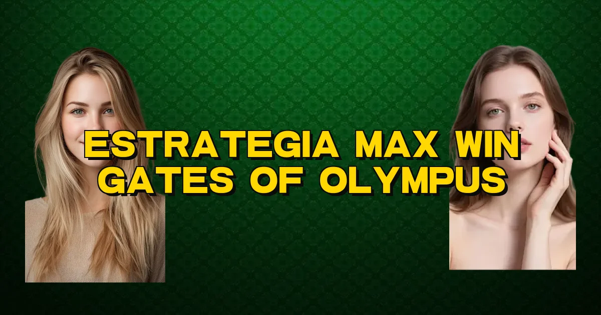 Estrategia Max Win Gates Of Olympus Oficial