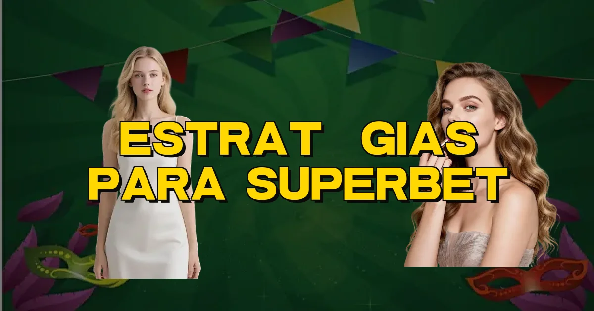 Estratégias Para Superbet Oficial