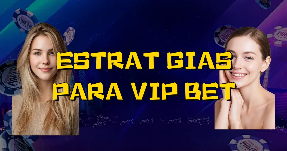 Estratégias Para Vip Bet Oficial