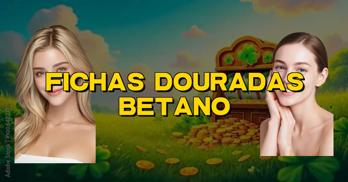 Fichas Douradas Betano Oficial