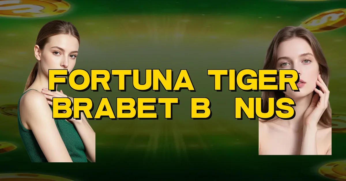 Fortuna Tiger Brabet Bônus Oficial
