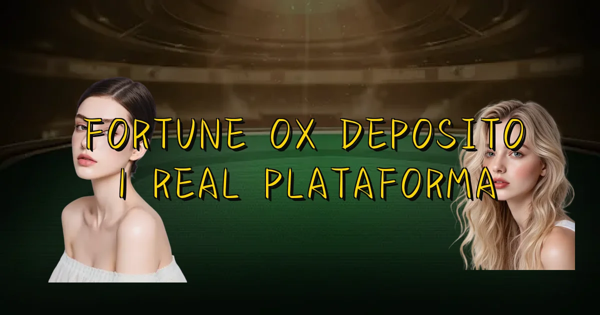 Fortune Ox Deposito 1 Real Plataforma Oficial