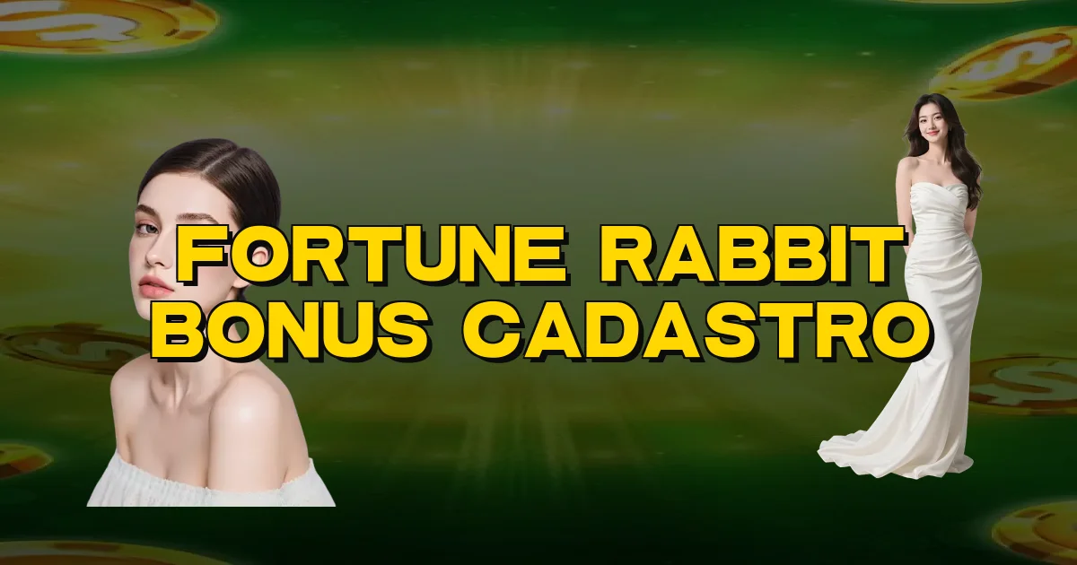 Fortune Rabbit Bonus Cadastro Oficial