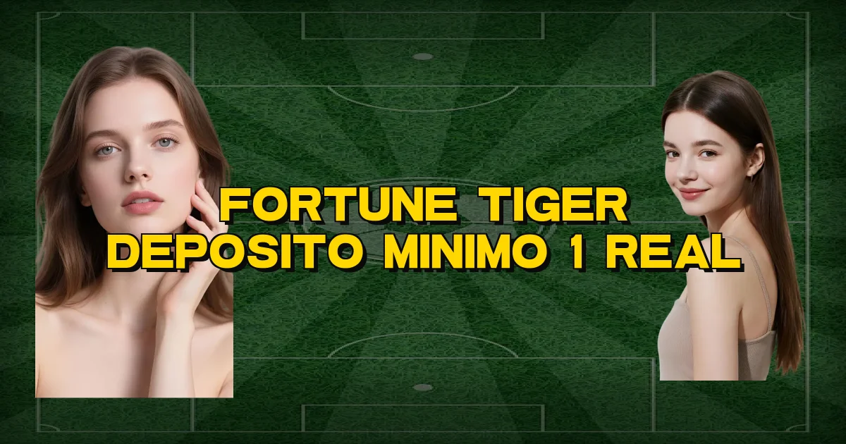 Fortune Tiger Deposito Minimo 1 Real Oficial