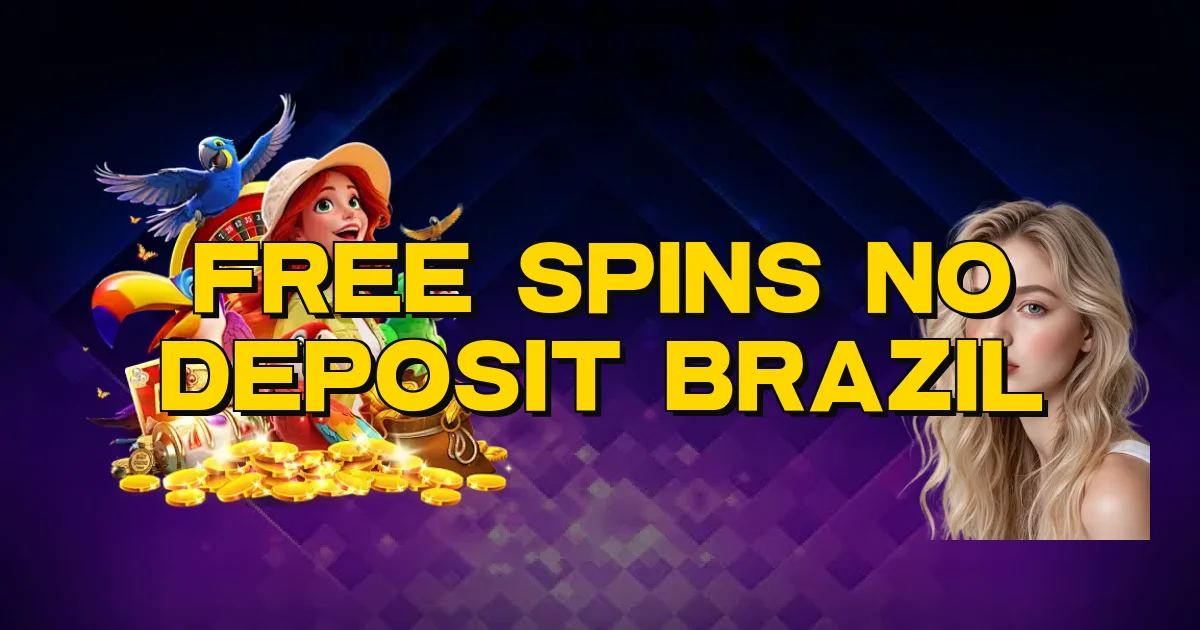 Free Spins No Deposit Brazil Oficial