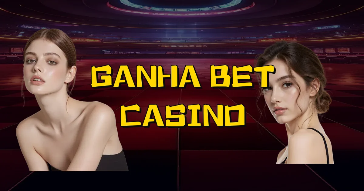 Ganha Bet Casino Oficial