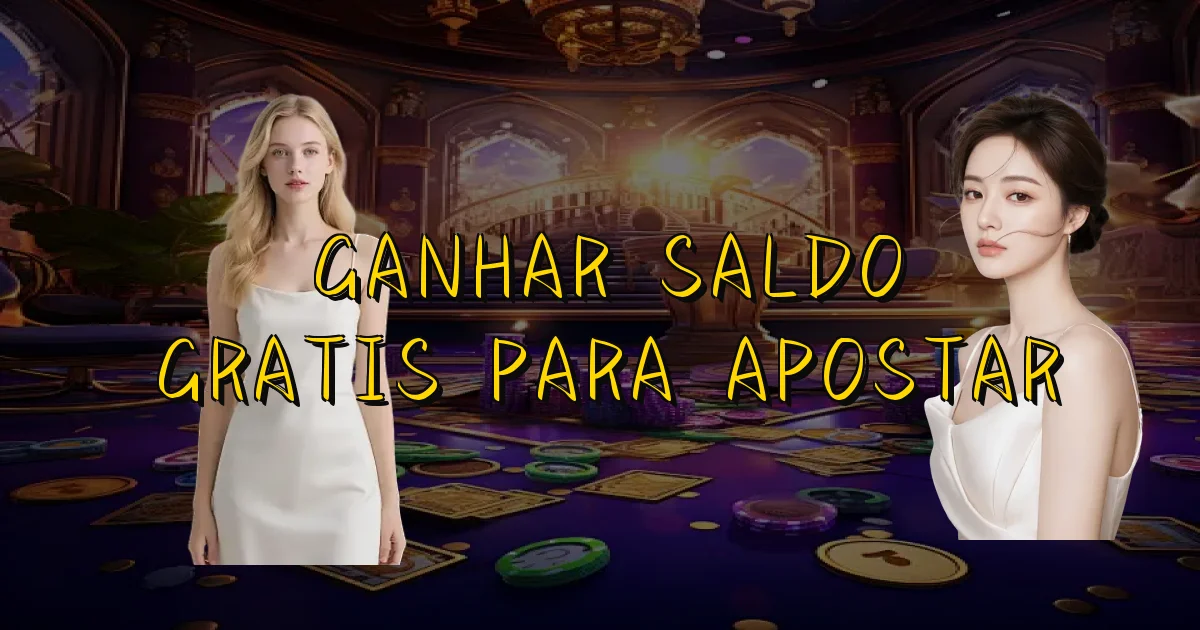 Ganhar Saldo Gratis Para Apostar Oficial