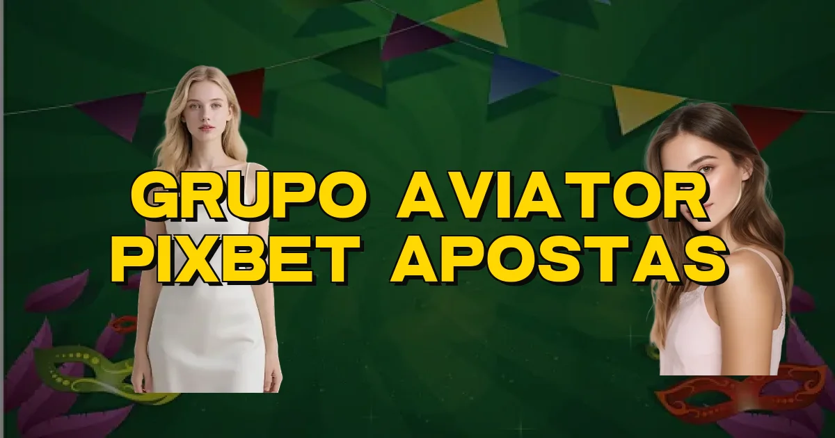 Grupo Aviator Pixbet Apostas Oficial
