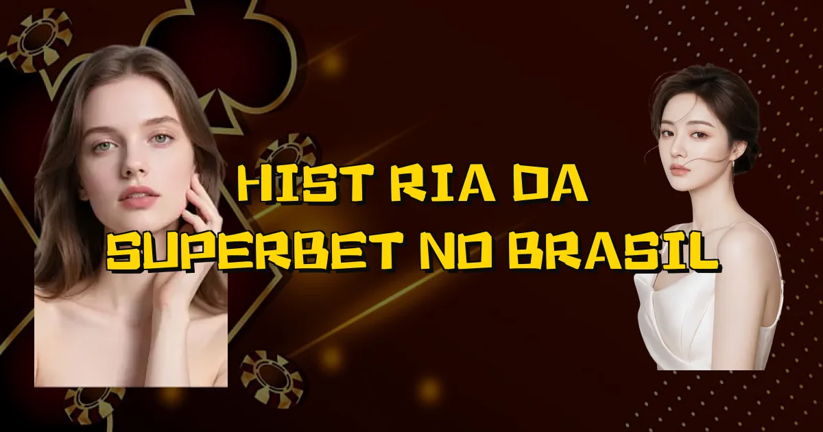 História Da Superbet No Brasil Oficial