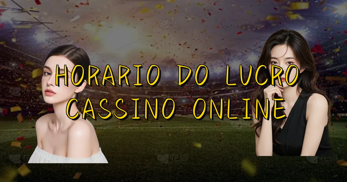 Horario Do Lucro Cassino Online Oficial