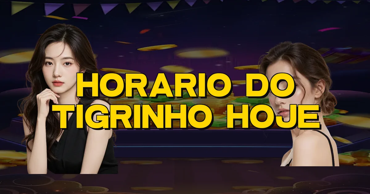 Horario Do Tigrinho Hoje Oficial