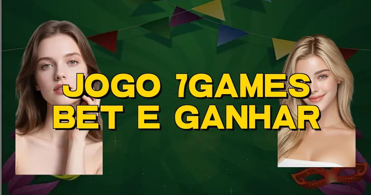 Jogo 7Games Bet E Ganhar Oficial