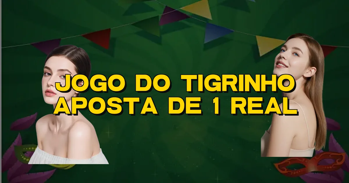 Jogo Do Tigrinho Aposta De 1 Real Oficial