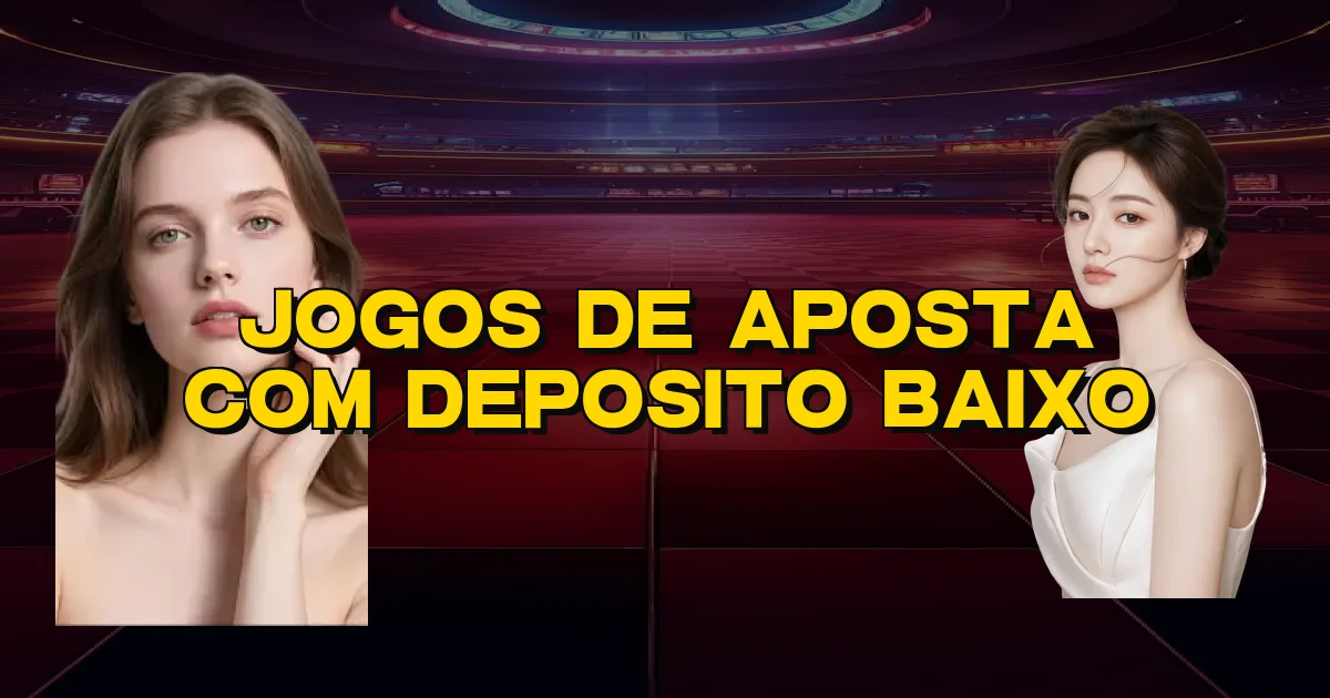 Jogos De Aposta Com Deposito Baixo Oficial