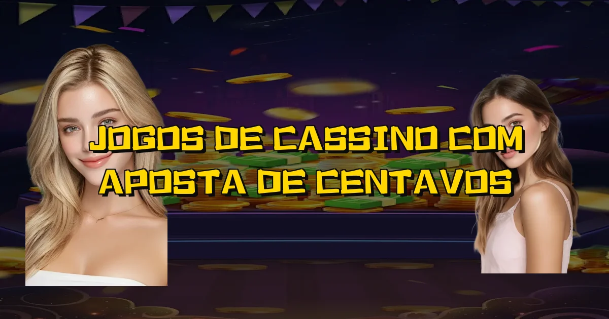 Jogos De Cassino Com Aposta De Centavos Oficial