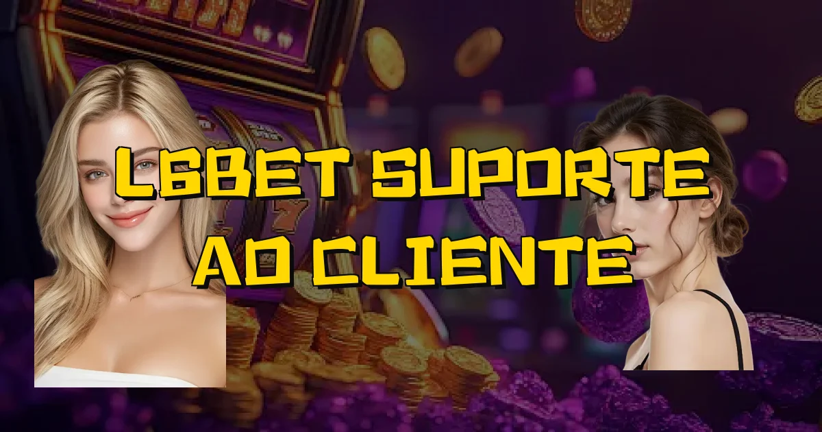 L6Bet Suporte Ao Cliente Oficial