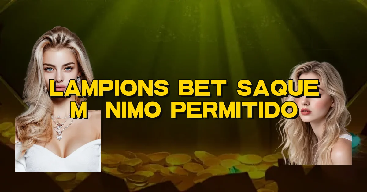Lampions Bet Saque Mínimo Permitido Oficial