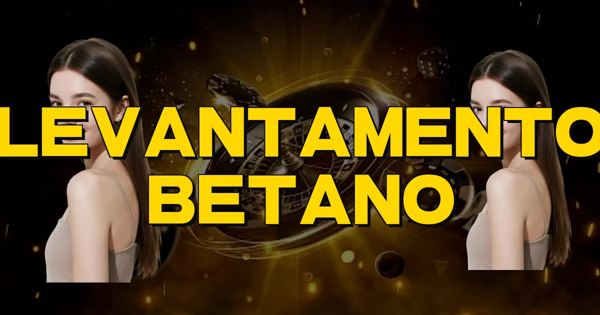 Levantamento Betano Oficial