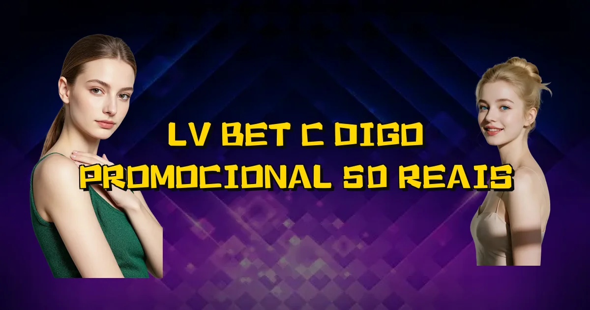 Lv Bet Código Promocional 50 Reais Oficial