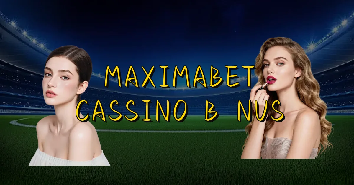 Maximabet Cassino Bônus Oficial