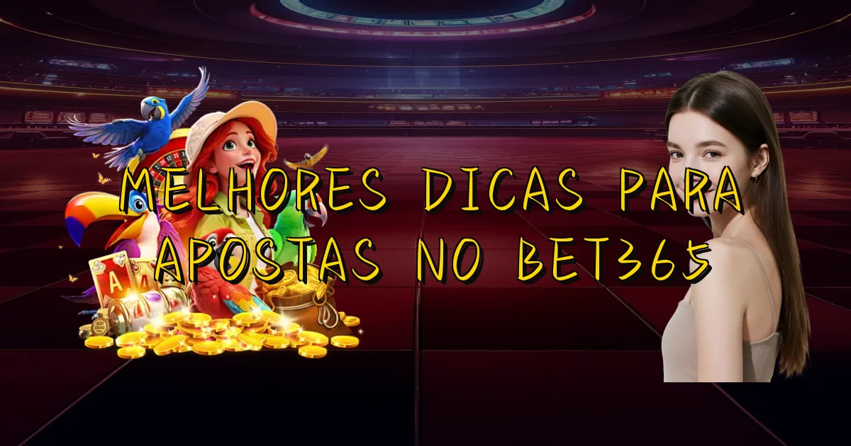 Melhores Dicas Para Apostas No Bet365 Oficial