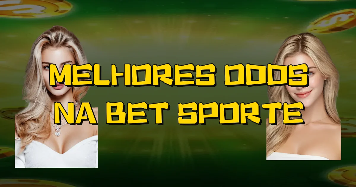 Melhores Odds Na Bet Sporte Oficial