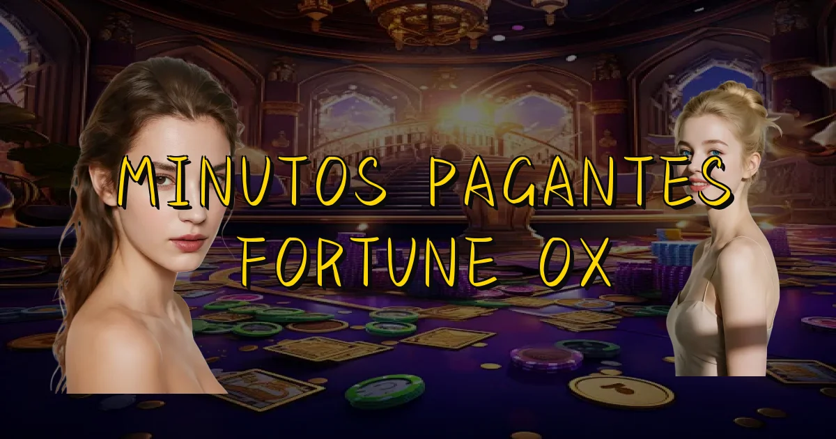 Minutos Pagantes Fortune Ox Oficial