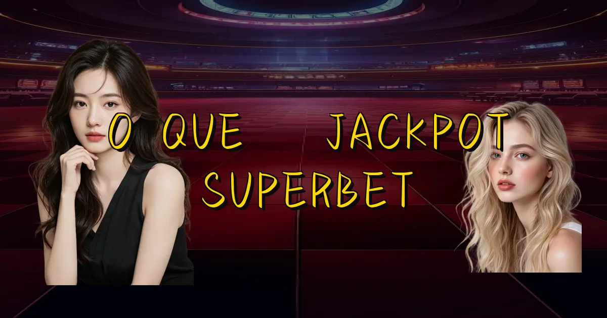 O Que É Jackpot Superbet Oficial