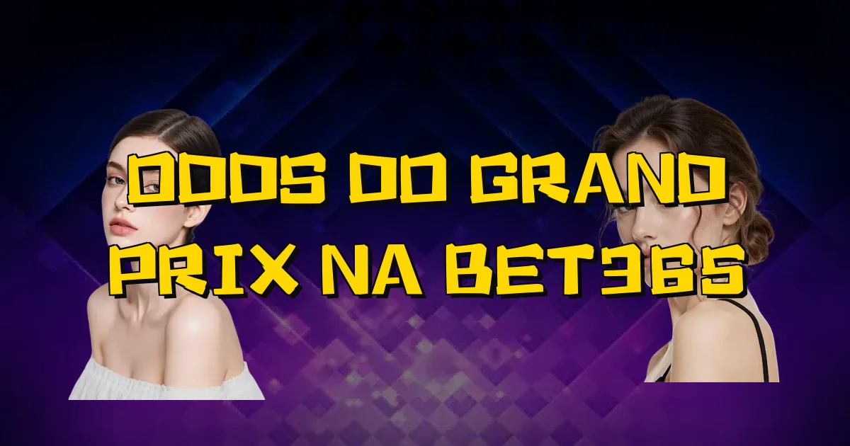 Odds Do Grand Prix Na Bet365 Oficial