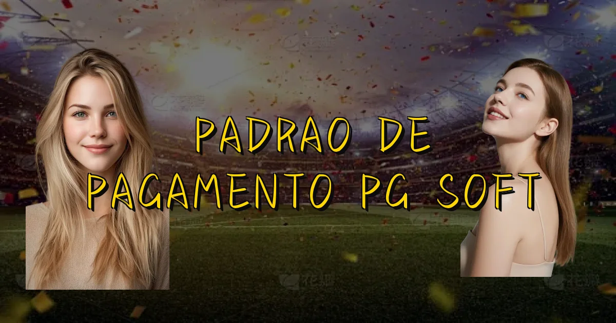 Padrao De Pagamento Pg Soft Oficial