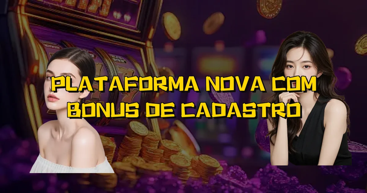 Plataforma Nova Com Bonus De Cadastro Oficial