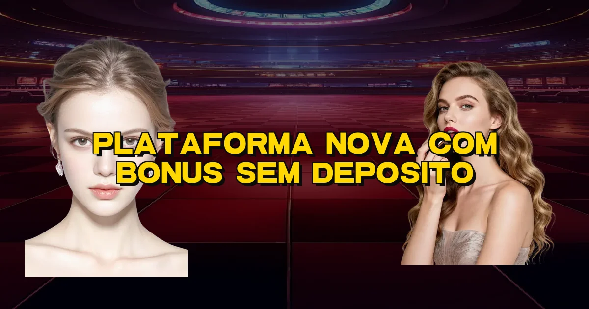Plataforma Nova Com Bonus Sem Deposito Oficial