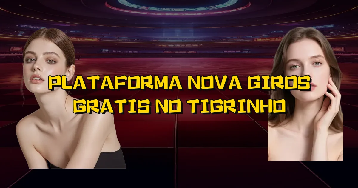 Plataforma Nova Giros Gratis No Tigrinho Oficial