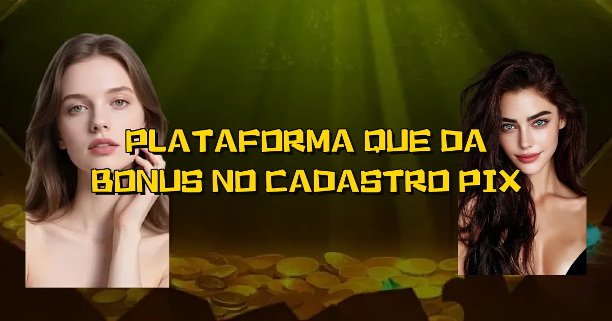 Plataforma Que Da Bonus No Cadastro Pix Oficial