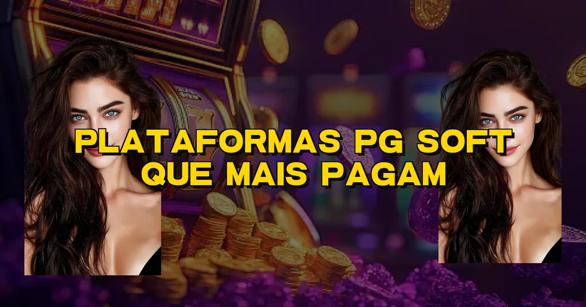 Plataformas Pg Soft Que Mais Pagam Oficial