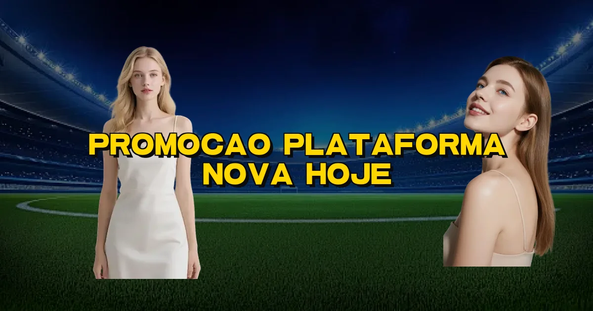 Promocao Plataforma Nova Hoje Oficial