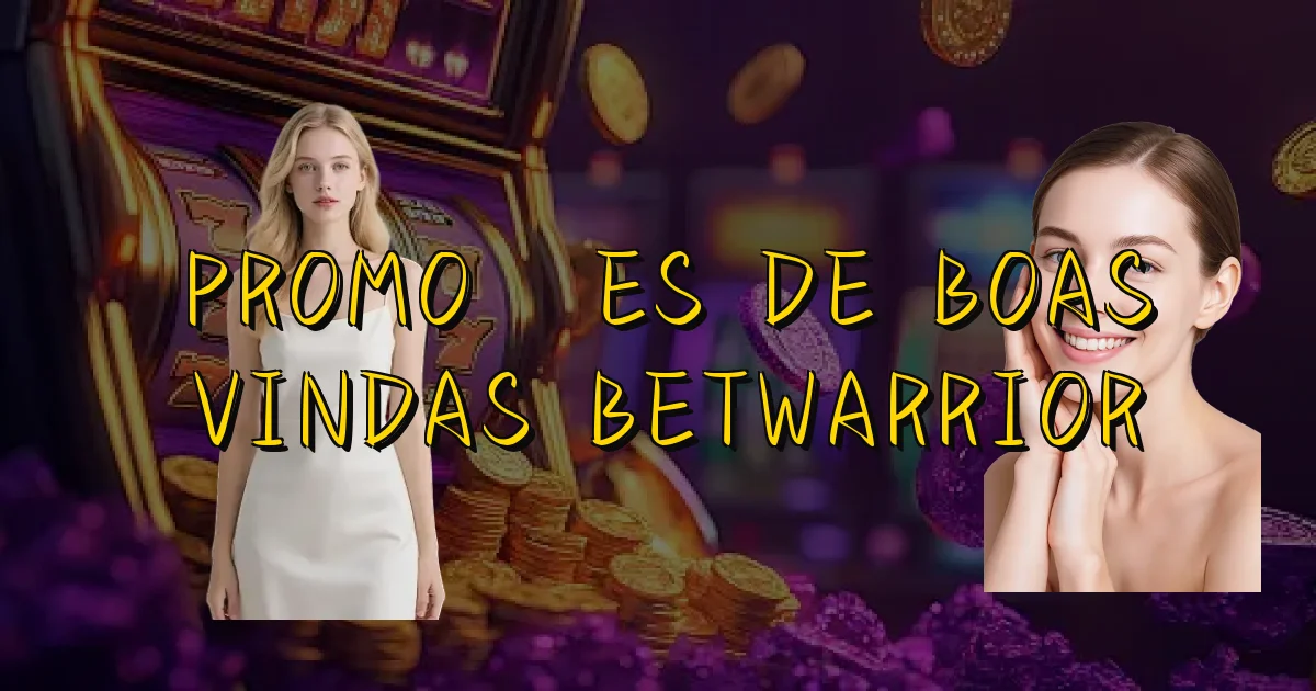 Promoções De Boas Vindas Betwarrior Oficial