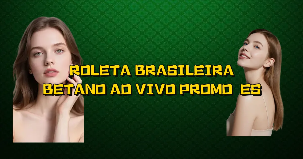 Roleta Brasileira Betano Ao Vivo Promoções Oficial