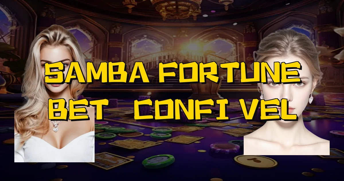 Samba Fortune Bet É Confiável Oficial