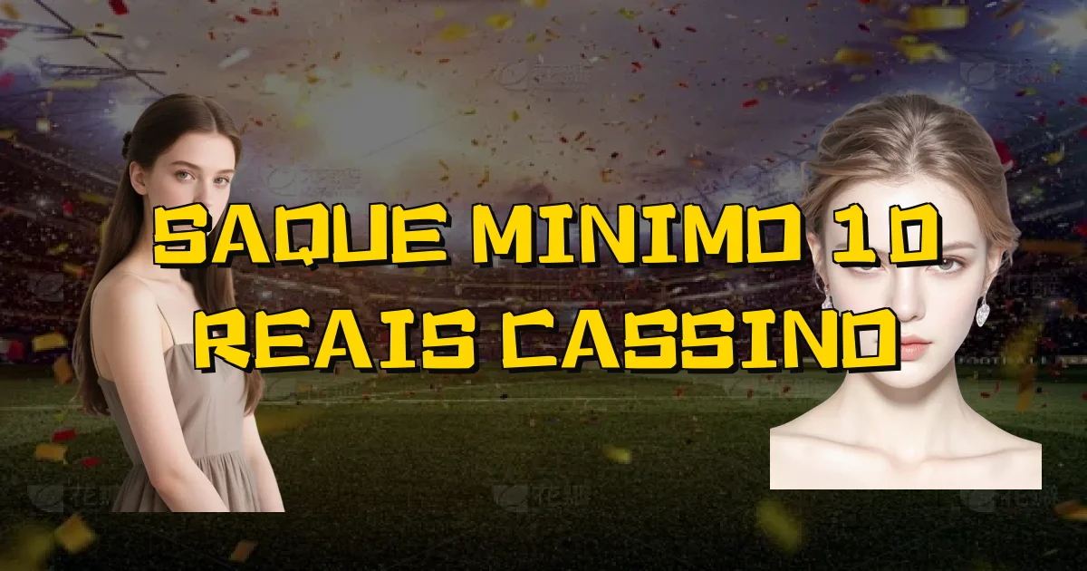 Saque Minimo 10 Reais Cassino Oficial
