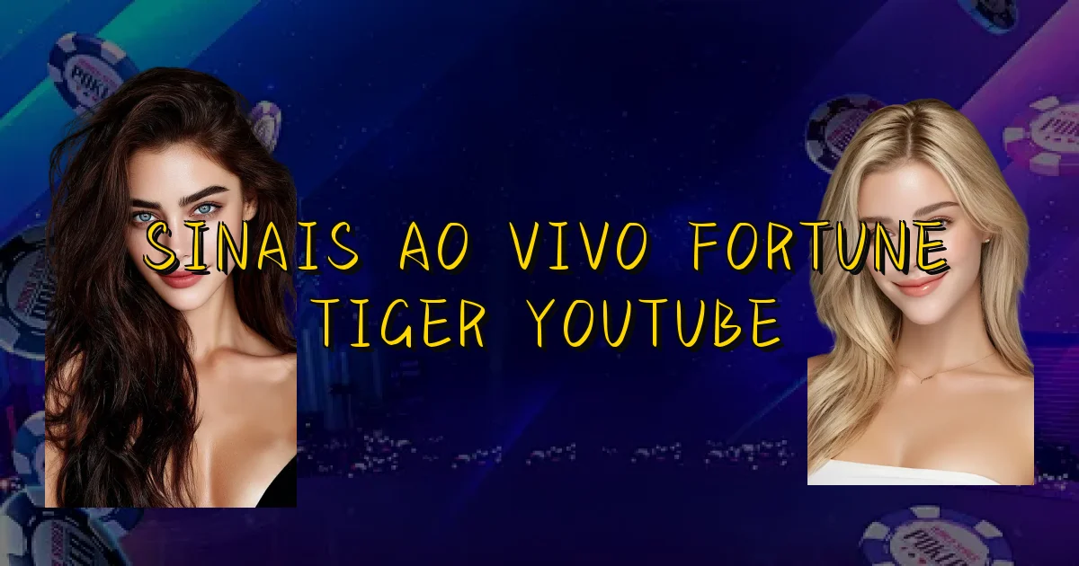 Sinais Ao Vivo Fortune Tiger Youtube Oficial