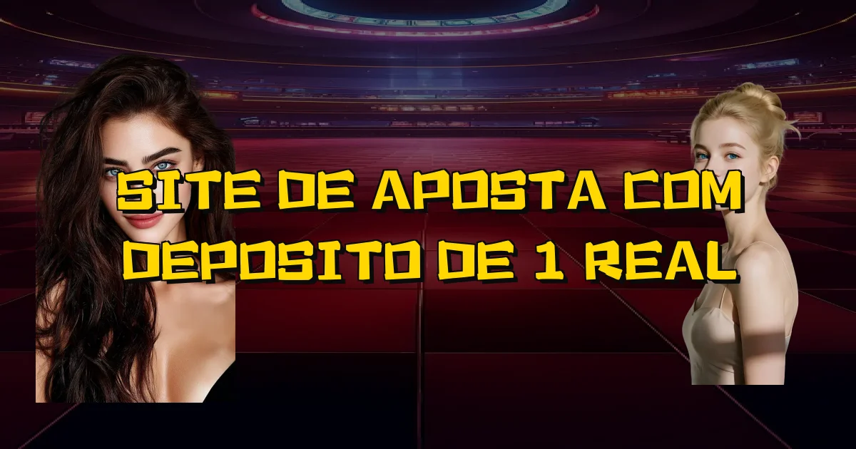 Site De Aposta Com Deposito De 1 Real Oficial