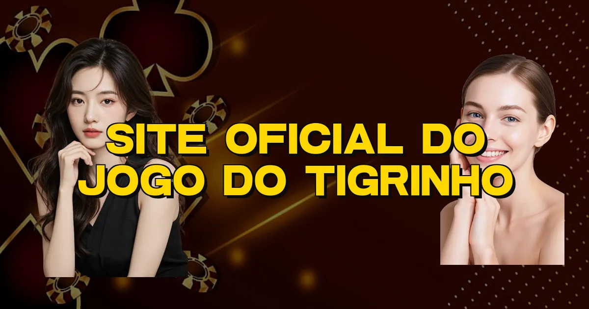 Site Oficial Do Jogo Do Tigrinho Oficial