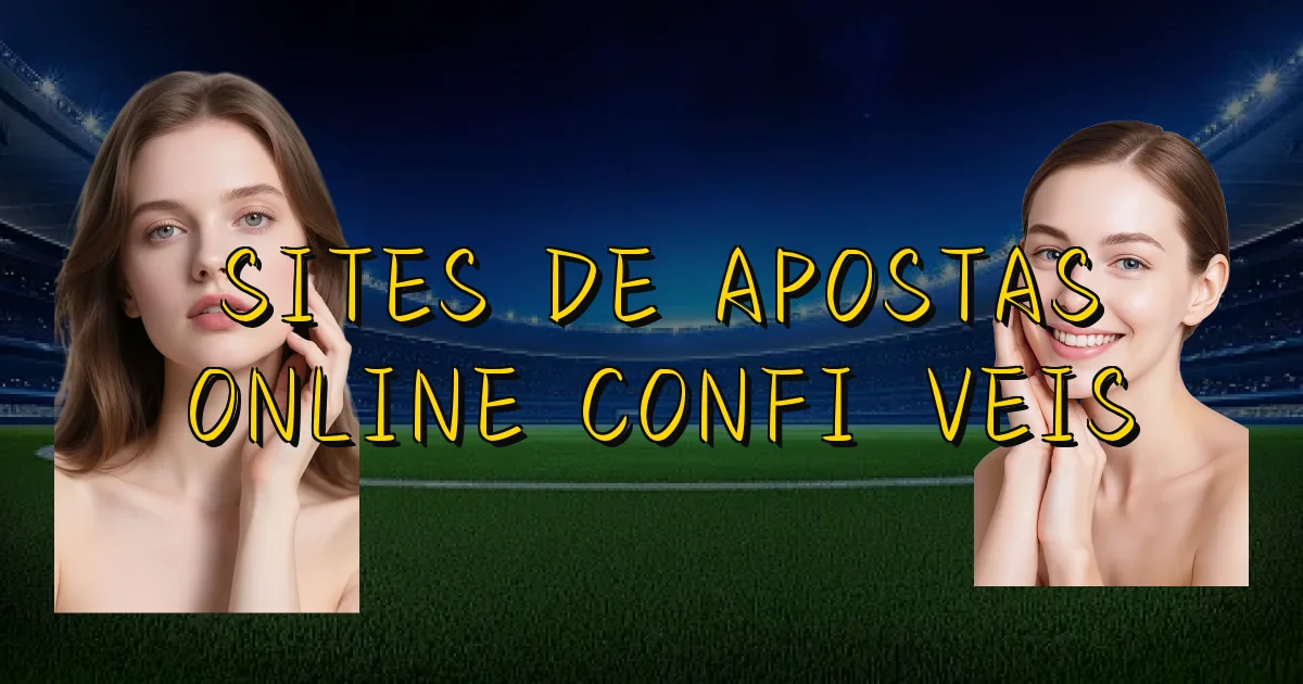 Sites De Apostas Online Confiáveis Oficial