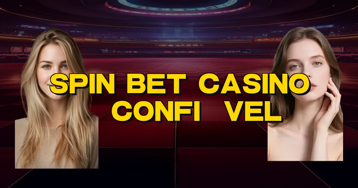Spin Bet Casino É Confiável Oficial