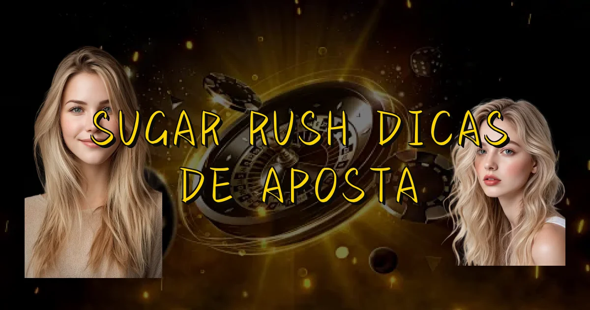 Sugar Rush Dicas De Aposta Oficial