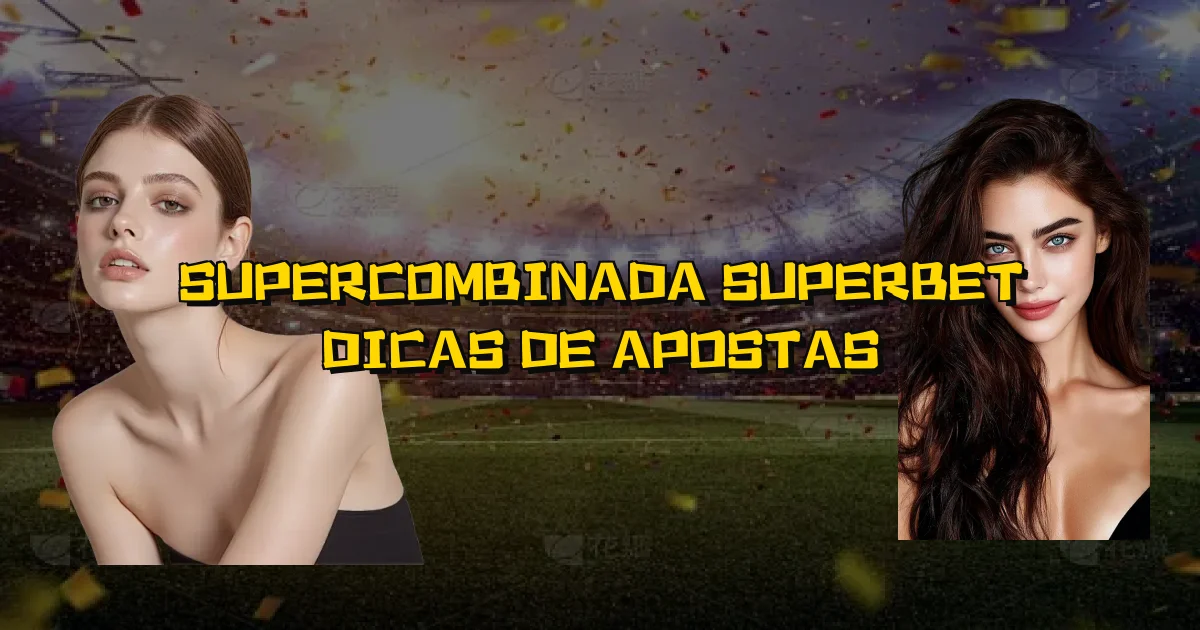 Supercombinada Superbet Dicas De Apostas Oficial