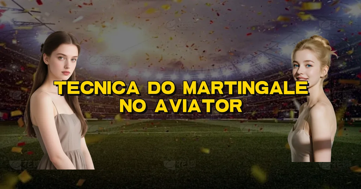 Tecnica Do Martingale No Aviator Oficial
